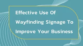 Effective Use Of Wayfinding Signage To Improve Your Business