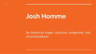 Joshua Homme - An American Singer, Musician, Songwriter, and Record Producer