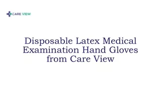 Disposable Latex Medical Examination Hand Gloves from Care View