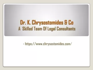 Dr. K. Chrysostomides & Co -  A  Skilled Team Of Legal Consultants