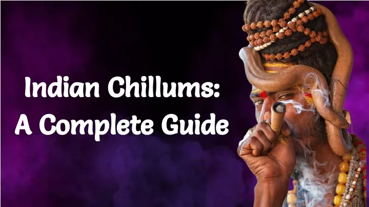 indian chillums indian chillums a complete guide