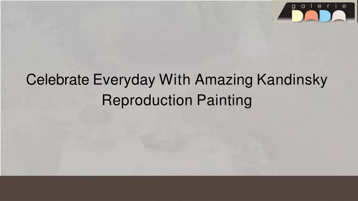 celebrate everyday with amazing kandinsky reproduction painting
