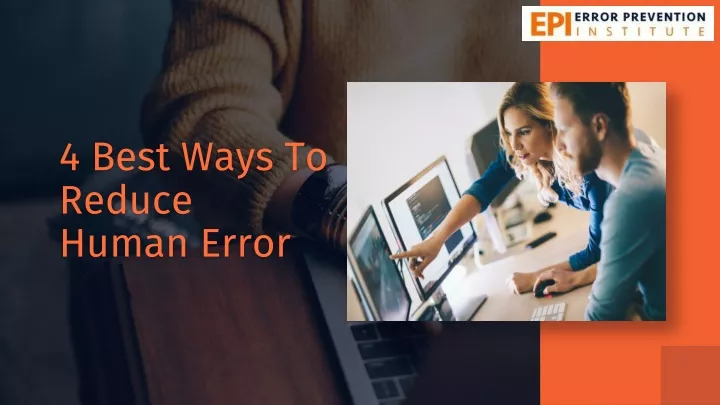 4 best ways to reduce human error