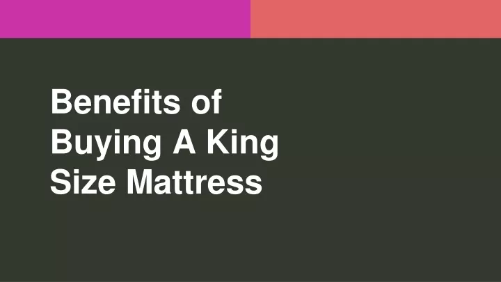 benefits of buying a king size mattress