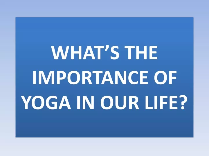what s the importance of yoga in our life