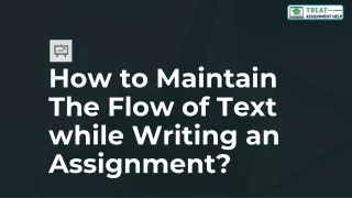 how to maintain the flow of text while writing an assignment