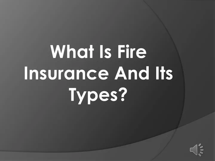 what is fire insurance and its types