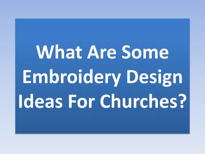 what are some embroidery design ideas for churches