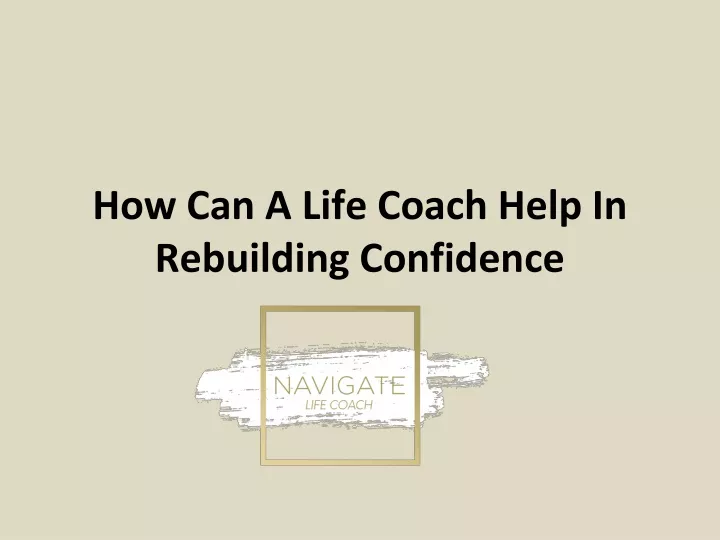 how can a life coach help in rebuilding confidence