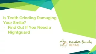 Is Teeth Grinding Damaging Your Smile? Find Out If You Need a Nightguard
