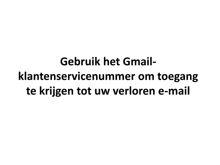 gebruik het gmail klantenservicenummer om toegang te krijgen tot uw verloren e mail