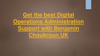 Get the best Digital Operations Administration Support with Benjamin Choukroun UK