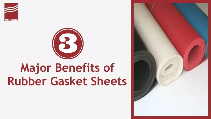 major benefits of rubber gasket sheets