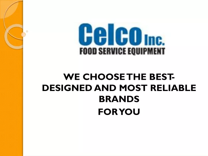 we choose the best designed and most reliable brands for you