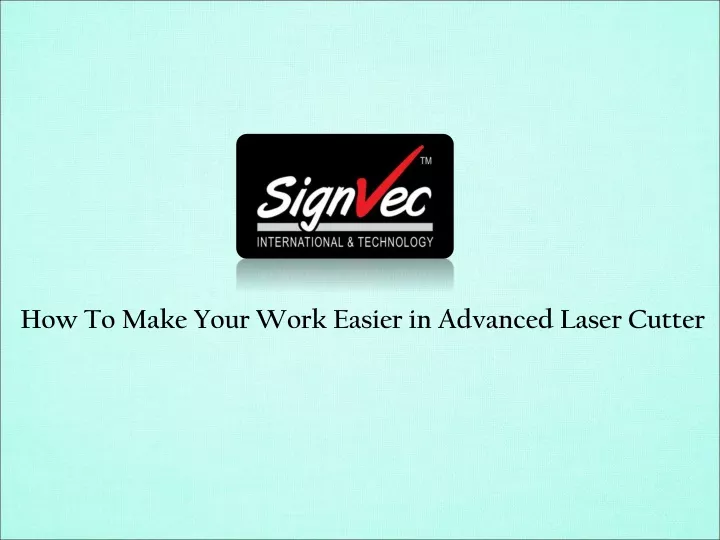 how to make your work easier in advanced laser