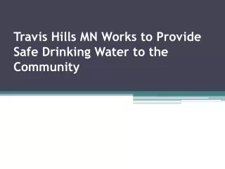 Travis Hills MN Works to Provide Safe Drinking Water to the Community