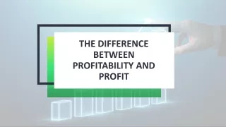 THE DIFFERENCE BETWEEN PROFITABILITY AND PROFIT