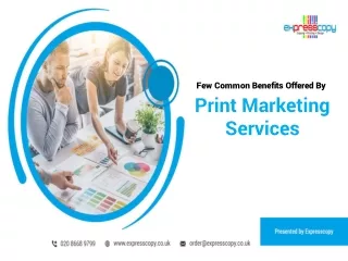 Few Common Benefits Offered By Print Marketing Services