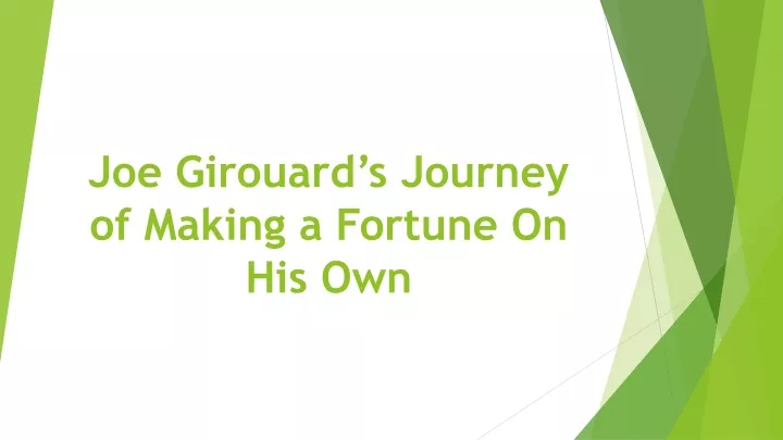joe girouard s journey of making a fortune on his own
