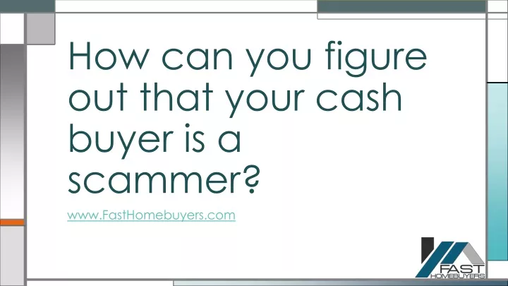 how can you figure out that your cash buyer is a scammer
