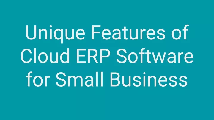 unique features of cloud erp software for small