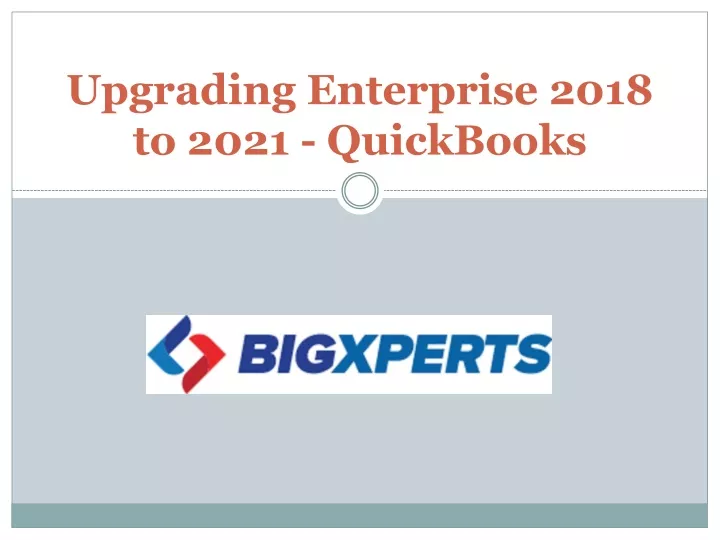 upgrading enterprise 2018 to 2021 quickbooks