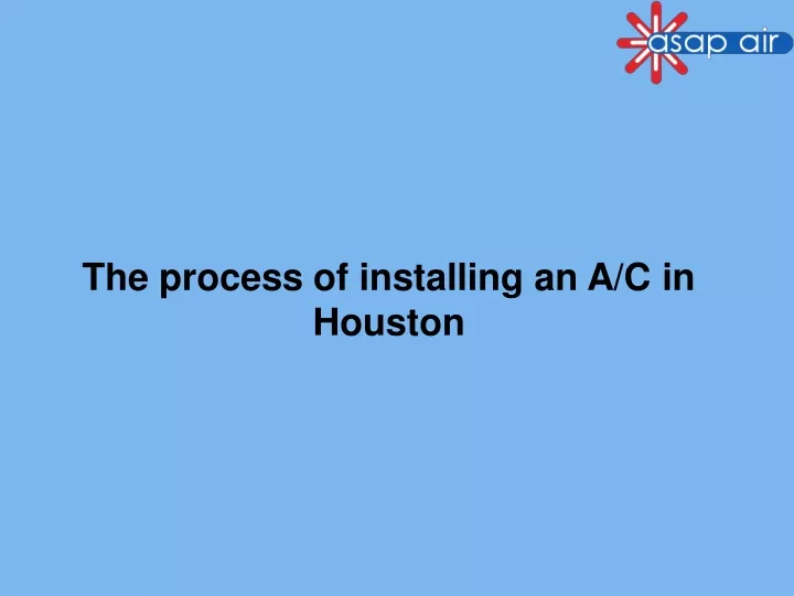the process of installing an a c in houston