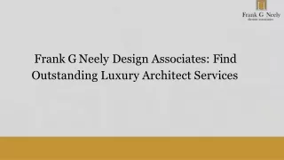 Frank G Neely Design Associates: Find Outstanding Luxury Architect Services