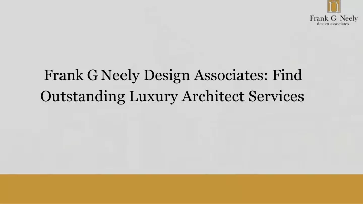 frank g neely design associates find outstanding luxury architect services