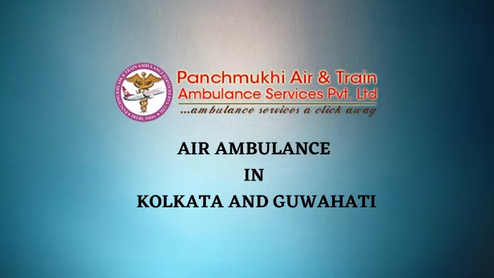 air ambulance in kolkata and guwahati