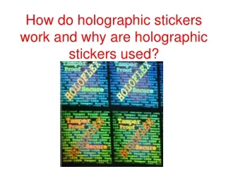 How do holographic stickers work and why are holographic stickers used
