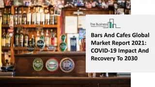 Bars And Cafes Global Market Report 2021 COVID-19 Impact And Recovery To 2030