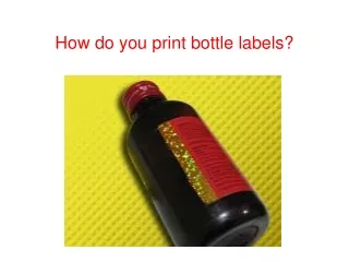 How do you print bottle labels