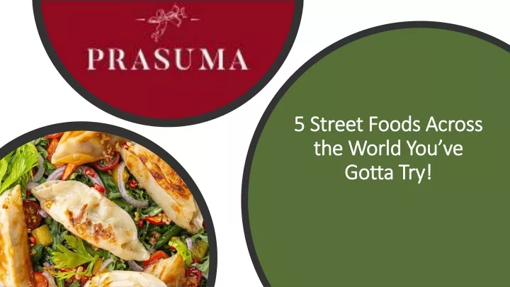 5 street foods across the world you ve gotta try