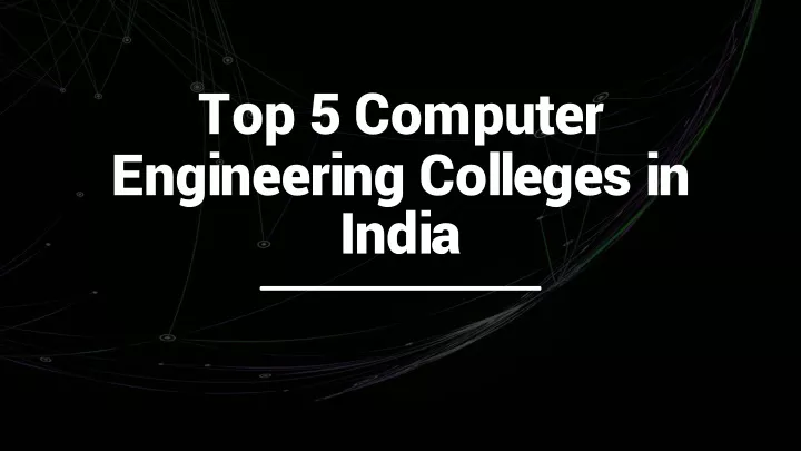 top 5 computer engineering colleges in india