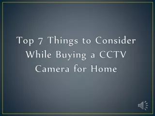 Top 7 Things to Consider While Buying a CCTV Camera for Home