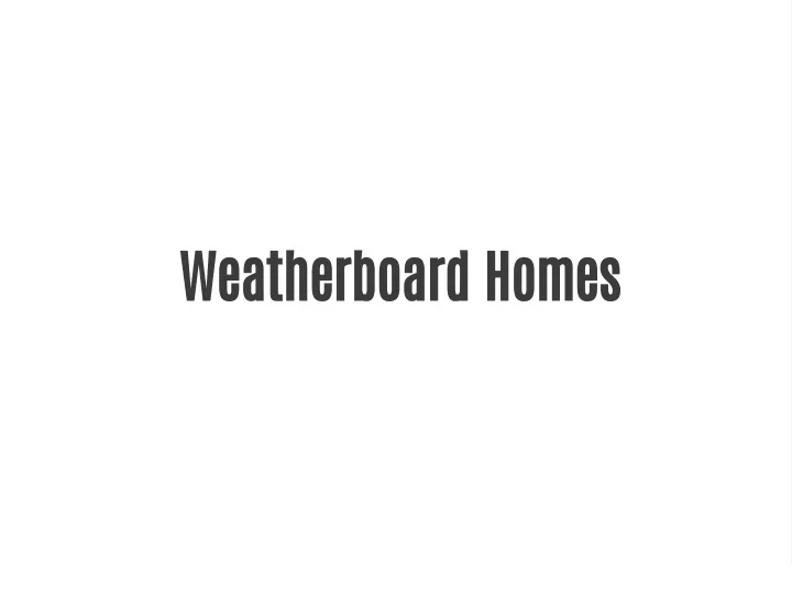 weatherboard homes