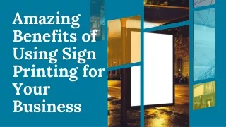 Amazing Benefits of Using Sign Printing for Your Business