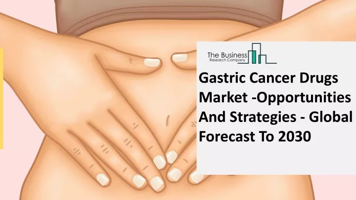 gastric cancer drugs market opportunities