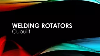 Know everything about welding rotator