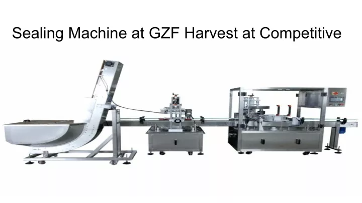 sealing machine at gzf harvest at competitive