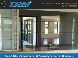 Finest Glass Splashbacks & Security Screen in Brisbane