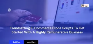 Trendsetting E-Commerce Clone Scripts To Get Started With A Highly Remunerative Business