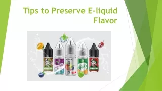 Tips to Preserve E-liquid Flavor