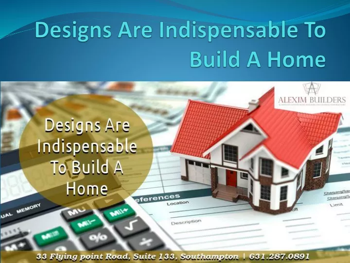 designs are indispensable to build a home