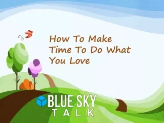 How To Make Time To Do What You Love