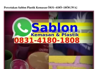 Percetakan Sablon Plastik Kemasan 0831 4180 1808 (whatsApp)