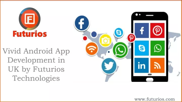 vivid android app development in uk by futurios technologies