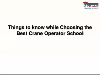 Things to know while Choosing the Best Crane Operator School