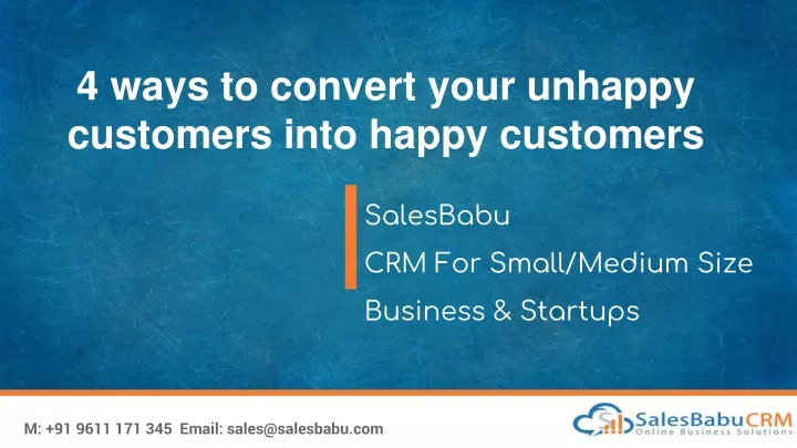 4 ways to convert your unhappy customers into